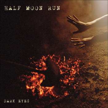 Album Half Moon Run: Dark Eyes
