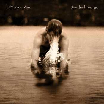 Album Half Moon Run: Sun Leads Me On