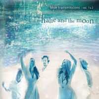 Album Halie And The Moon: Blue Transmissions:  Vol. 1 & 2