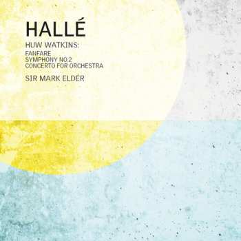 CD Halle: Huw Watkins: Fanfare For The Halle Sym No. 2 & Con