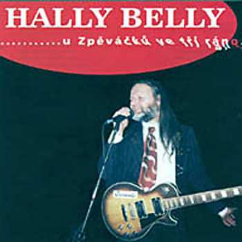 Album Hally Belly: U Zpěváčků  Ve Tři Ráno…