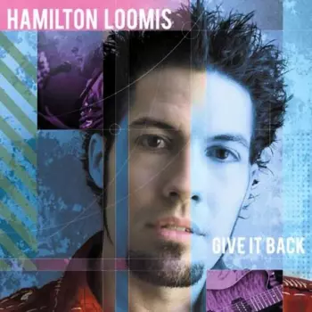 Hamilton Loomis: Give It Back