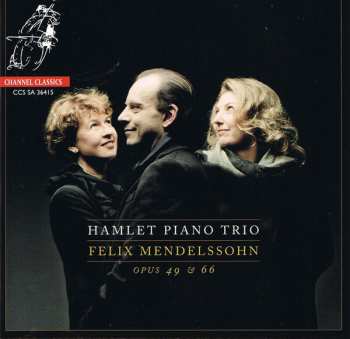 Hamlet Piano Trio: Felix Mendelssohn Opus 49 & 66