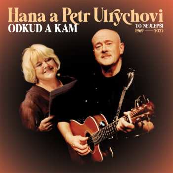 CD Hana A Petr Ulrychovi: Odkud A Kam – To Nejlepší 1969-2022 533396