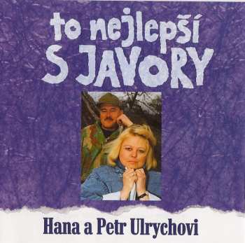 CD Hana A Petr Ulrychovi: To Nejlepší S Javory 46053