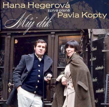 Album Hana Hegerová: Můj Dík (Hana Hegerová Zpívá Písně Pavla Kopty)