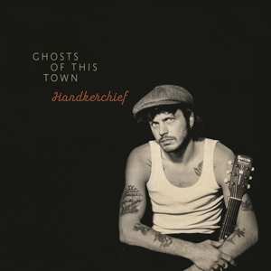 Album Handkerchief: Ghosts Of This Town