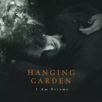 Hanging Garden: I Am Become 