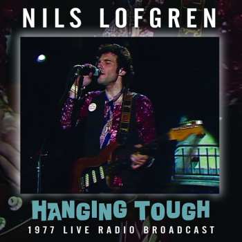 Album Nils Lofgren: Hanging Tough 1977 Live Radio Broadcast