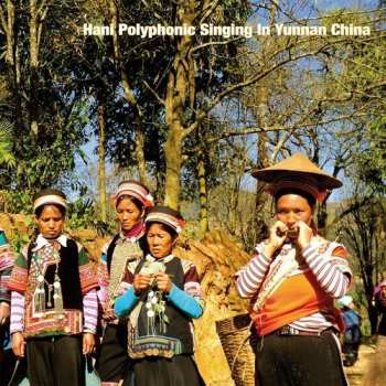 Album Hani Polyphonic Singing In Yunnan China / Var: Hani Polyphonic Singing In Yunnan China