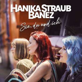 Album Hanika Straub Banez: Sie, Du Und Ich