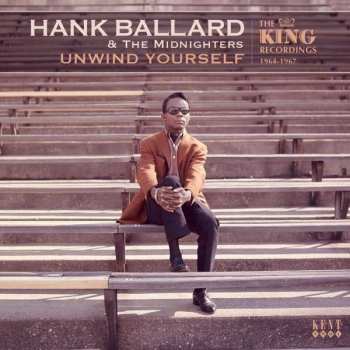Album Hank Ballard & The Midnighters: Unwind Yourself: The King Recordings 1964-1967