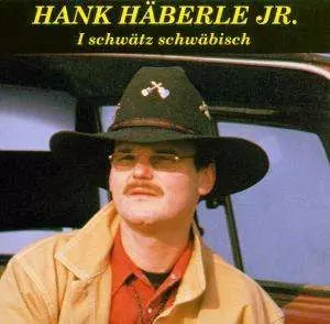 Hank Häberle Jr.: I Schwätz Schwäbisch