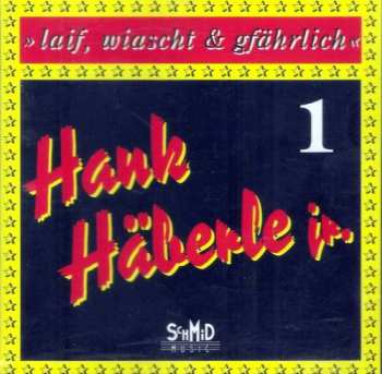 Hank Häberle Jr.: Laif, Wiascht & Gfährlich 1