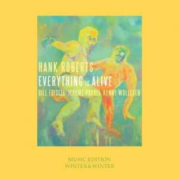 Album Hank Roberts: Everything Is Alive