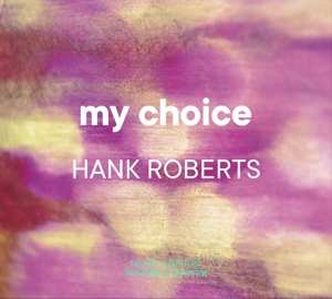 CD Hank Roberts: My Choice 502114