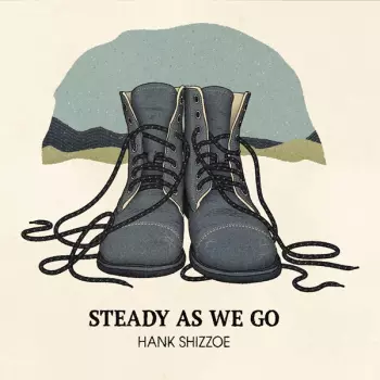 Hank Shizzoe: Steady As We Go