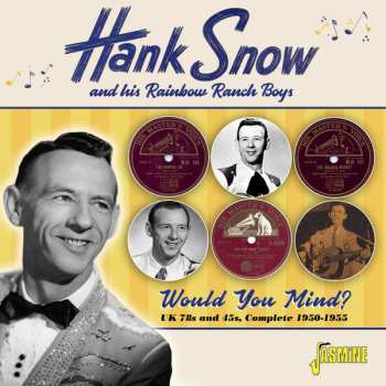 Hank Snow And His Rainbow Ranch Boys: Would You Mind?