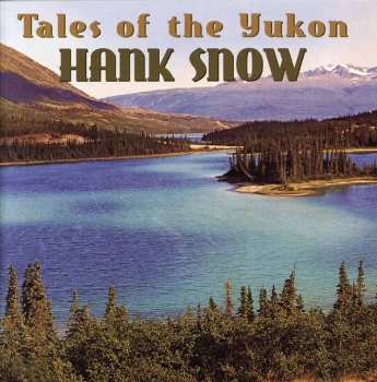 Levně CD Hank Snow: Tales Of The Yukon