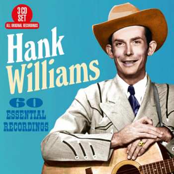 Hank Williams: 60 Essential Recordings
