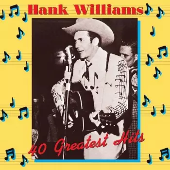 Hank Williams: Hank Williams - 40 Greatest Hits