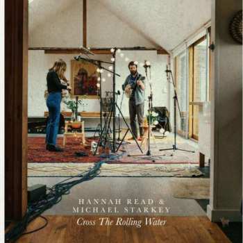 Album Hannah Read & Michael Starkey: Cross The Rolling Water