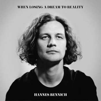 Album Hannes Bennich: When Losing A Dream To Reality