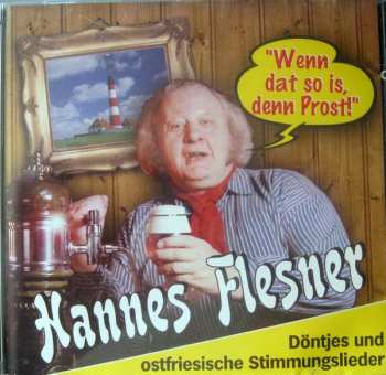 Hannes Flesner: Wenn Dat So Is, Denn Prost (Döntjes und Ostfriesiche Stimmungslieder)