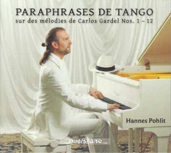 Album Hannes Pohlit: Paraphrases De Tango Sur Des Melodies De Carlos Gardel Nr.1-12