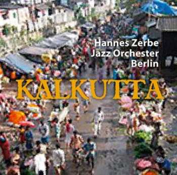 Album Hannes Zerbe Jazz Orchester: Kalkutta