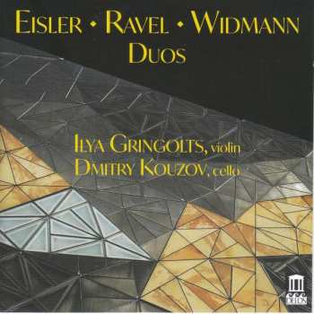 Album Hanns Eisler: Ilya Gringolts -  Eisler / Ravel / Widmann - Duos