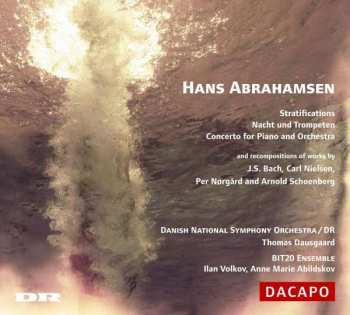 Album Hans Abrahamsen: Stratifications, Nacht Und Trompeten, Concerto For Piano And Orchestra, Recomposositions