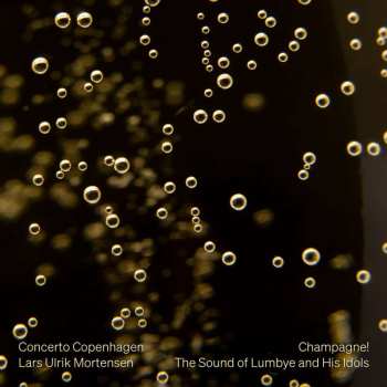 Album Hans Christian Lumbye: Concerto Copenhagen - Champagne!