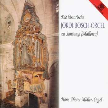 Hans-Dieter Möller: Die Historische Jordi-Bosch-Orgel Zu Santanyj (Mallorca)