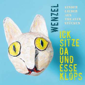 Album Hans-Eckardt Wenzel: Ick Sitze Da Und Esse Klops: Kinderlieder Aus Theaterstücken
