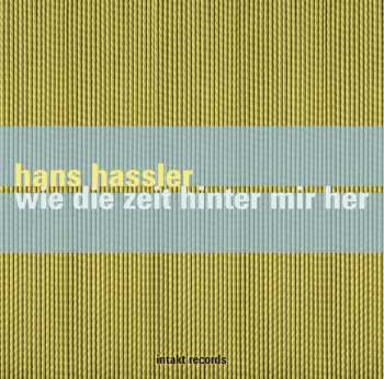 Album Hans Hassler: Wie Die Zeit Hinter Mir Her