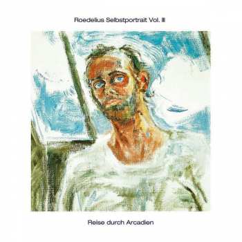Album Hans-Joachim Roedelius: Selbstportrait Vol. III "Reise Durch Arcadien"