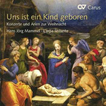 Album Hans Jörg Mammel: Uns Ist Ein Kind Geboren: Konzerte Und Arien Zur Weihnacht