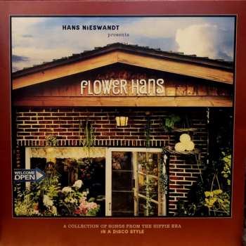 Hans Nieswandt: Flower Hans – A Collection Of Songs From The Hippie Era In A Disco Style