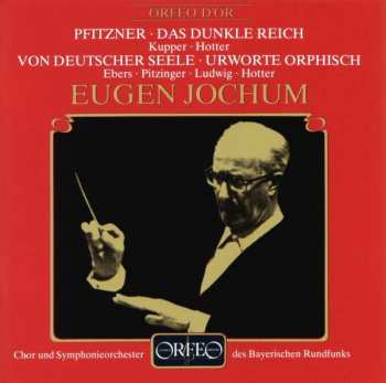Album Hans Pfitzner: Chorwerke (Urworte Orphisch / Von Deutscher Seele / Das Dunkle Reich)