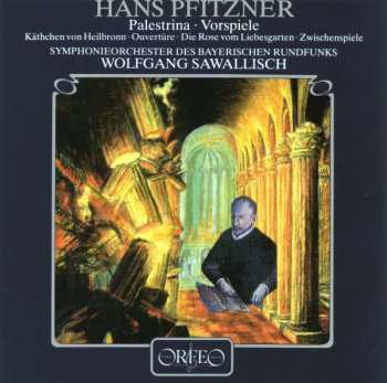CD Hans Pfitzner: Palestrina · Vorspiele / Käthchen von Heilbronn · Ouvertüre / Die Rose vom Liebesgarten · Zwischenspiele 453722