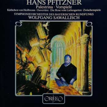 Album Hans Pfitzner: Palestrina · Vorspiele / Käthchen von Heilbronn · Ouvertüre / Die Rose vom Liebesgarten · Zwischenspiele