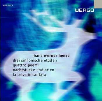 Hans Werner Henze: Drei Sinfonische Etüden / Quattro Poemi / Nachtstücke Und Arien / La Selva Incantata