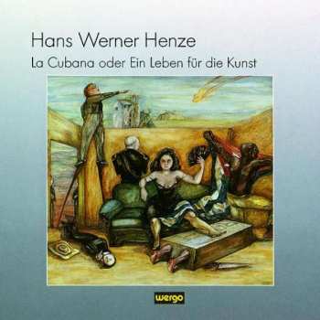 Album Hans Werner Henze: La Cubana Oder Ein Leben Für Die Kunst
