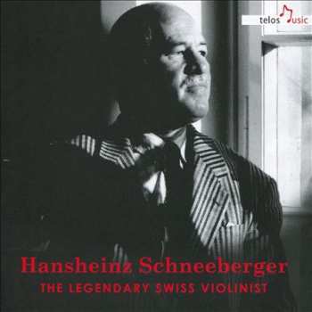 Album Hansheinz Schneeberger: The Legendary Swiss Violinist