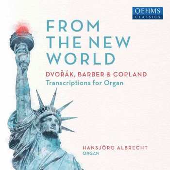 Album Hansjörg Albrecht: From The New World - Dvorak, Barber & Copland (Transcriptions For Organ)