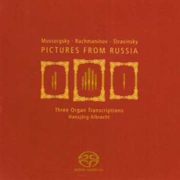 Album Hansjörg Albrecht: Mussorgsky • Rachmaninov • Stravinsky: Pictures From Russia - Three Organ Transcriptions