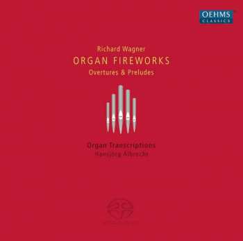 Album Hansjörg Albrecht: Organ Fireworks. Ouvertures & Preludes. Organ Transcriptions