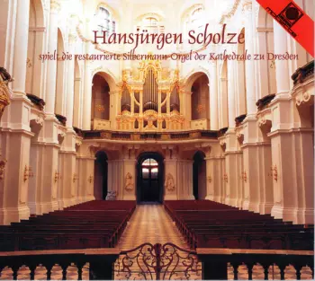 Hansjürgen Scholze Spielt Die Restaurierte Silbermann-Orgel Der Kathedrale Zu Dresden