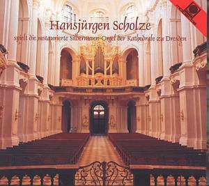 CD Hansjürgen Scholze: Hansjürgen Scholze Spielt Die Restaurierte Silbermann-Orgel Der Kathedrale Zu Dresden 378627